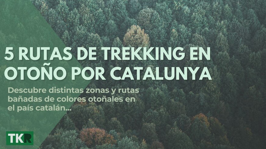 5 Rutas de Trekking en otoño por Catalunya 5 Rutas de Trekking en otoño por Catalunya